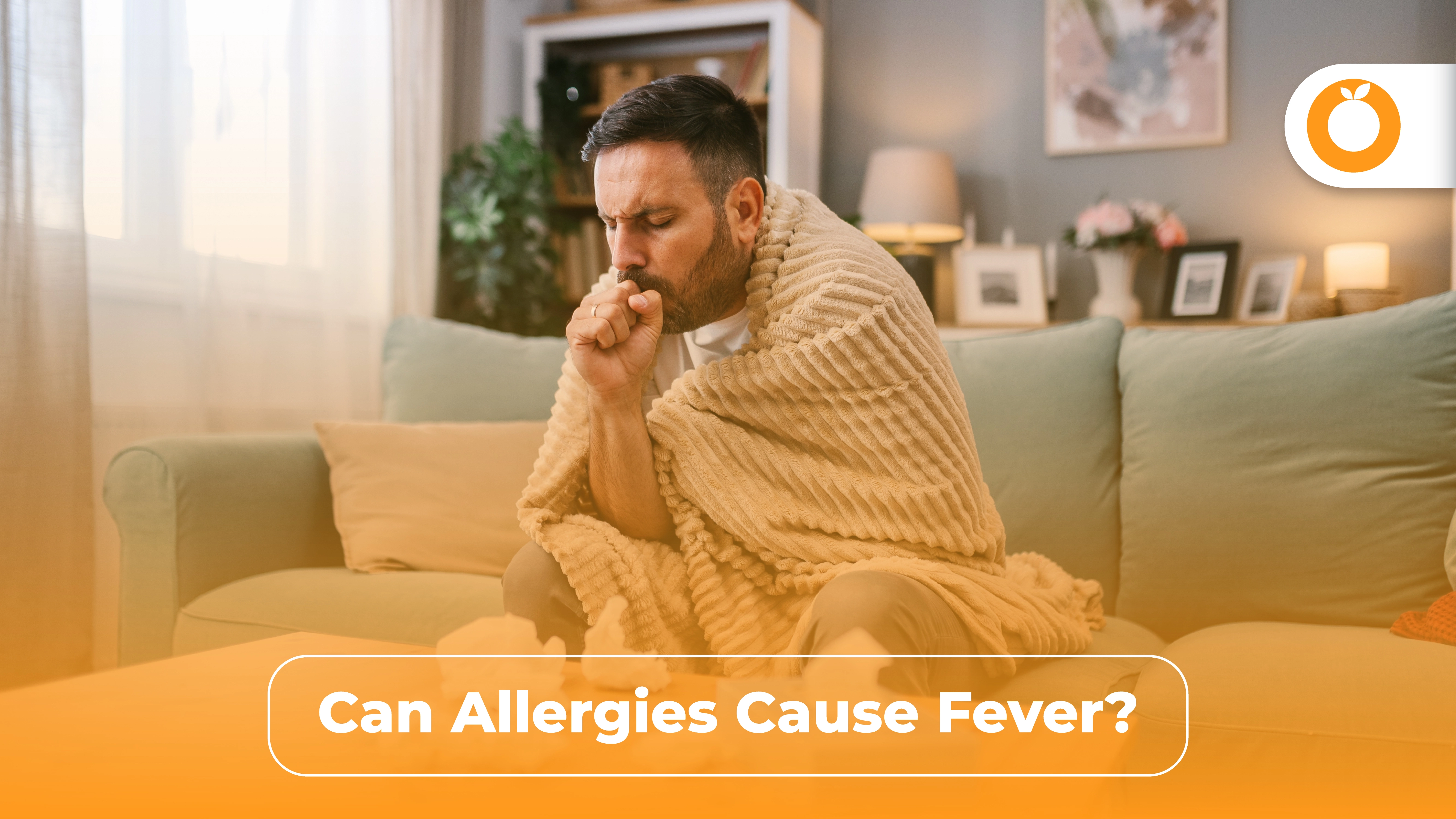 Can Allergies Cause Fever? What You Really Need to Know